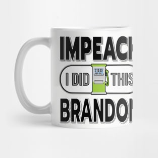 IMPEACH BRANDON I DID THIS GAS PUMP DESIGN BLACK LETTERS Mug